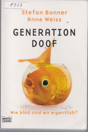 gebrauchtes Buch – Bonner, Stefan; Weiss – Generation Doof - Wie blöd sind wir eigentlich?