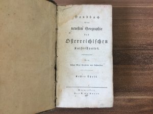 Handbuch der neuesten Geographie des Österreichischen Kaiserstaates. Erster Theil.