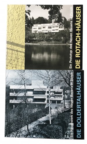 Die Rotach-Häuser. Ein Prototyp des Neuen Bauens in Zürich/Die Doldertalhäuser 1932-1936. Ein Hauptwerk des Neuen Bauens n Zürich