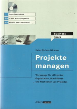 Projekte managen. Werkzeuge für effizientes Organisieren, Durchführen und Nachhalten von Projekten ++ m. CD-ROM ++