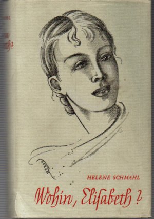 antiquarisches Buch – Helene Schmahl – Wohin, Elisabeth