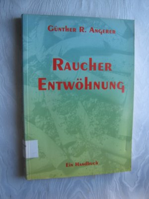 Raucher-Entwöhnung. Ein Handbuch