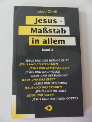 Jesus - Massstab in allem - Band 2 - Jakob Zopfi