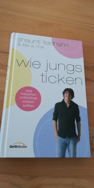 Wie Jungs ticken - Was Mädchen unbedingt wissen sollten.  NEU  !!!!