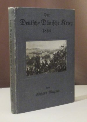 Der Deutsch-Dänische Krieg 1864. Aus Urkunden, Briefen, Tagebüchern und nachträglichen Aufzeichnungen von Augenzeugen beider Parteien. Mit 5 Abbildungen […]