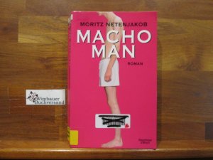 gebrauchtes Buch – Moritz Netenjakob – Macho man : Roman.