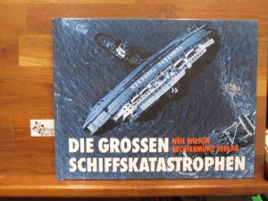 gebrauchtes Buch – Neil Wilson – Die großen Schiffskatastrophen gebrauchtes Buch – Neil Wilson – Die großen Schiffskatastrophen