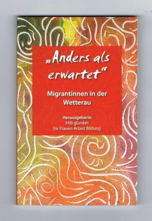 "Anders als erwartet" - Migrantinnen in der Wetterau