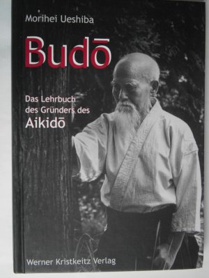 gebrauchtes Buch – Morihei Ueshiba – Budo - Das Lehrbuch des Gründers des Aikido