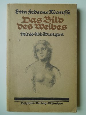 antiquarisches Buch – Etta Federn-Kirmsse – Das Bild des Weibes geschaut von Mann und Frau. Ein geistiges Kaleidoskop.