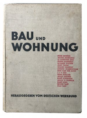 Bau und Wohnung. Die Bauten der Weissenhofsiedlung in Stuttgart errichtet 1927 nach Vorschlägen des Deutschen Werkbundes im Auftrag der Stadt Stuttgart […]