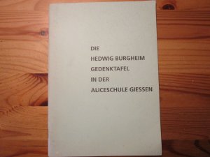 gebrauchtes Buch – Kralovitz, Rolf und Brigitte – Die Hedwig Burgheim Gedenktafel in der Aliceschule Giessen