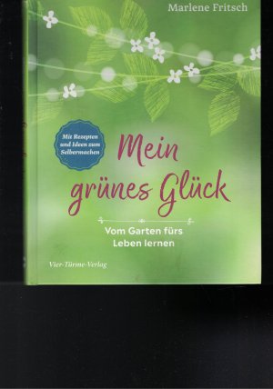 gebrauchtes Buch – Marlene Fritsch – Mein grünes Glück - Vom Garten fürs Leben lernen