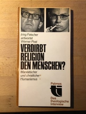 antiquarisches Buch – Iring Fetscher – Verdirbt Religion den Menschen? Marxistischer und christlicher Humanismus. Iring Fetscher antwortet Werner Post. (= Das theologische Interview, Band 7).