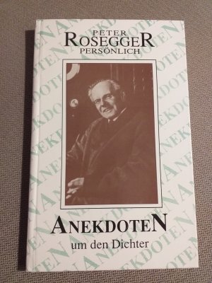 gebrauchtes Buch – Peter Rosegger persönlich Anekdoten um den Dichter