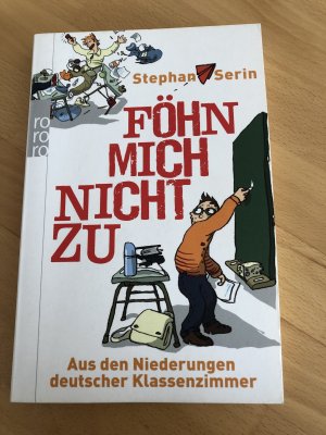 gebrauchtes Buch – Stephan Serin – Föhn mich nicht zu - Aus den Niederungen deutscher Klassenzimmer