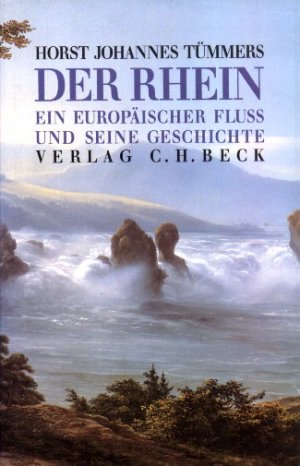 Der Rhein. Ein europäischer Fluß und seine Geschichte (C.H.Beck)
