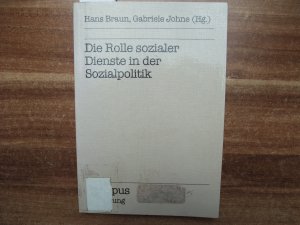 gebrauchtes Buch – Braun, Hans; Johne – Die Rolle sozialer Dienste in der Sozialpolizik