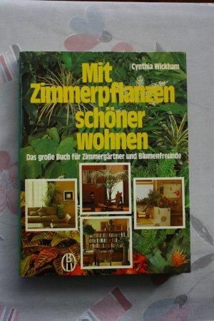 gebrauchtes Buch – Cynthia Wickham – Mit Zimmerpflanzen schöner wohnen