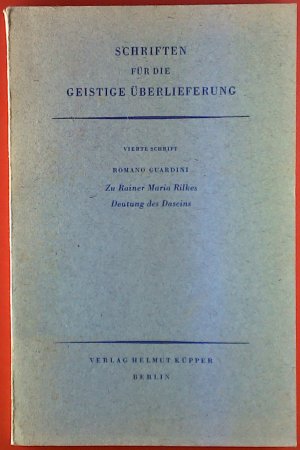 Schriften für die geistige Überlieferung. Zu Rainer Maria Rilkes Deutung des Daseins. Vierte Schrift.