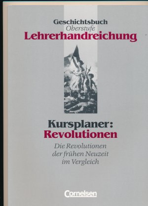 Kursplaner: revolutionen - Die revolutionen der frühen Neuzeit im Vergleich mit revolutionen des 19. und 20. Jahrhundertsh