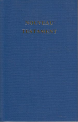 Le Nouveau Testament de Motre Seigneur Et Sauveur Jesus-Christ  /  französisches Neues Testament