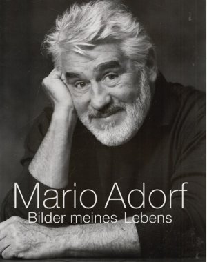 Bilder meines Lebens. Mit Textbeiträgen von Mario Adorf, Peter Berling, Helmut Dietl, u.a.