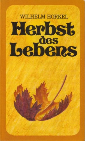 gebrauchtes Buch – Wilhelm Horkel – Herbst des Lebens