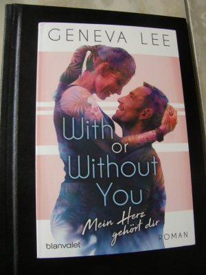 gebrauchtes Buch – Geneva Lee – With or Without You - Mein Herz gehört dir (Girls in Love Band 2)