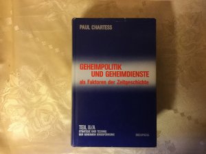 Strategie und Technik der geheimen Kriegführung als Faktoren der Zeitgeschichte . Teil II / A Strategie und Technik der geheimen Kriegführung