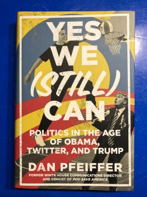 gebrauchtes Buch – Dan Pfeiffer – YES WE (Still) CAN # Politics in the age of Obama, Twitter, and Trump