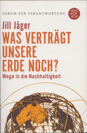 Was verträgt unsere Erde noch? - Wege in die Nachhaltigkeit