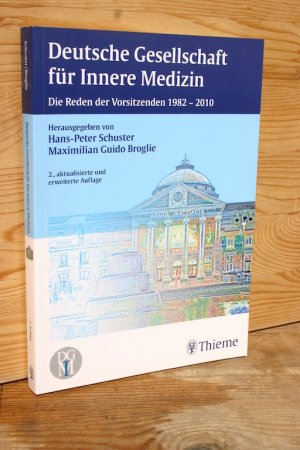 gebrauchtes Buch – Schuster, Hans-Peter; Broglie – Deutsche Gesellschaft für Innere Medizin. Die Reden ihrer Vorsitzenden 1982 bis 2010