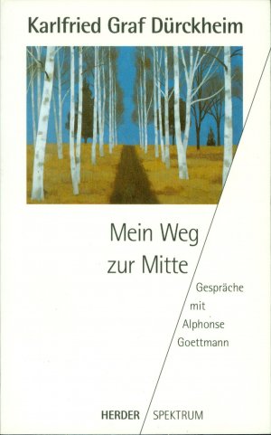 Mein Weg zur Mitte - Gespräche mit Alphonse Goettmann