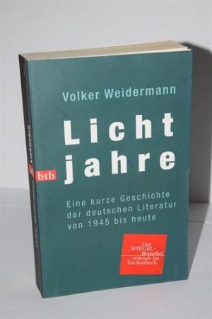 gebrauchtes Buch – Volker Weidermann – Lichtjahre. Eine kurze Geschichte der deutschen Literatur von 1945 bis heute