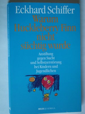 gebrauchtes Buch – Eckhard Schiffer – Warum Huckelberry Finn nicht süchtig wurde