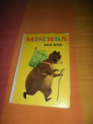 Mischka, der Bär. Ein Märchen