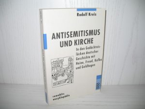 gebrauchtes Buch – Rudolf Kreis – Antisemitismus und Kirche: In den Gedächtnislücken deutscher Geschichte mit Heine, Freud, Kafka und Goldhagen. Rowohlts Enzyklopädie