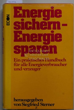 gebrauchtes Buch – Sterner, Siegfried  – Energie sichern, Energie sparen. Ein praktisches Handbuch für alle Energieverbraucher und -erzeuger.