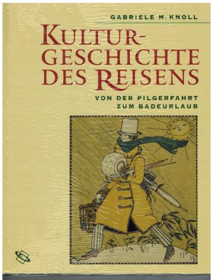 gebrauchtes Buch – Knoll, Gabriele M – Kulturgeschichte des Reisens. Von der Pilgerfahrt zum Badeurlaub (OVP)