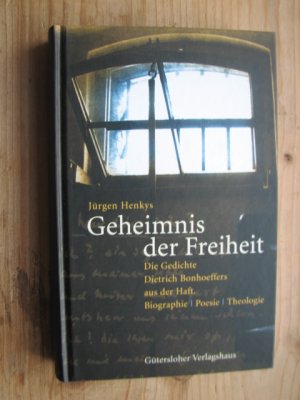 Geheimnis der Freiheit: Die gedichte Dietrich Bonhoeffers aus der Haft