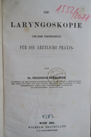 Semeleder, Friedrich. Die Laryngoskopie und ihre Verwerthung für die ärztliche Praxis. Erste Ausgabe. Wien, Wilhelm Braumüller, 1863. * Mit 1 Abbildung […]