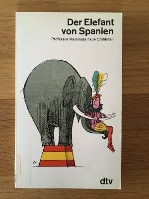 Der Elefant von Spanien. Professor Mammuts neue Stilblüten.