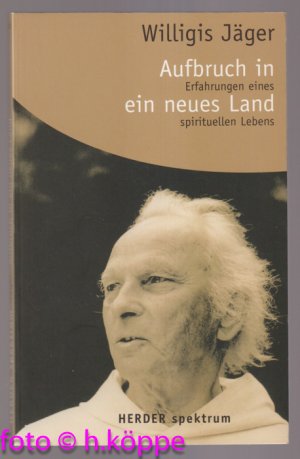 Aufbruch in ein neues Land : Erfahrungen eines spirituellen Lebens.