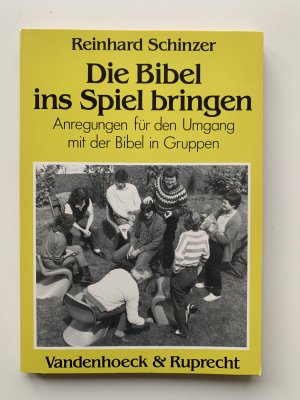 Die Bibel ins Spiel bringen, Anregungen für den Umgang mit der Bibel in Gruppen