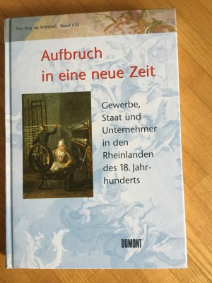 gebrauchtes Buch – Schäfke, Werner; Zehnder, Frank G – Aufbruch in eine neue Zeit. Gewerbe, Staat und Unternehmer in den Rheinlanden des 18. Jahrhunderts