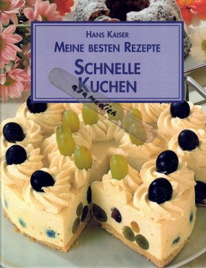 gebrauchtes Buch – Schnelle Kuchen -- Meine besten Rezepte