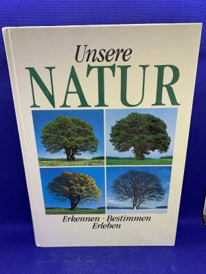 gebrauchtes Buch – E. Elster, J – Unsere Natur -Erkennen - Bestimmen - Erleben