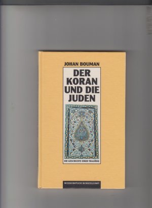 Der Koran und die Juden. die Geschichte einer Tragödie