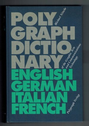 Polygraph Dictionary of the Graphic Arts and Communications Technology. Englisch, German, Italian, French